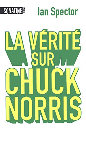 LA VERITE SUR CHUCK NORRIS LA VERITE SUR CHUCK NORRIS