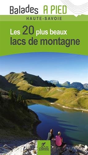 Livres Couvertures de LACS DE MONTAGNE HAUTE-SAVOIE LES 20 PLUS BEAUX
