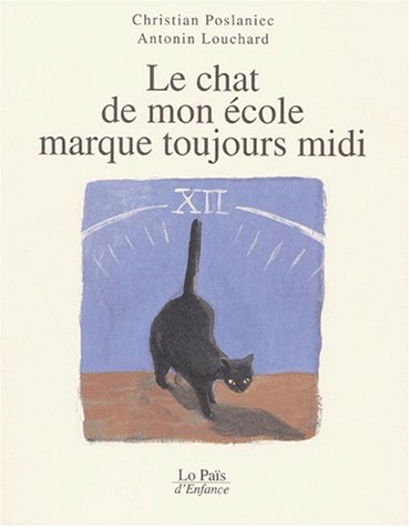 couverture de : Le chat de mon &eacute;cole marque toujours midi