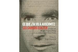 Ce que j'ai vu à Auschwitz: Les Cahiers d'Alter