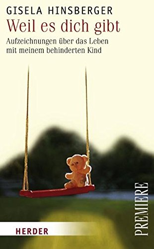 Download Weil es dich gibt. Aufzeichnungen über das Leben mit meinem behinderten Kind Download Weil es dich gibt. Aufzeichnungen über das Leben mit meinem behinderten Kind