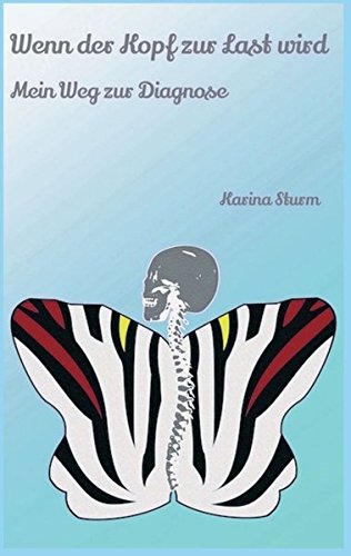 Download Wenn der Kopf zur Last wird: Mein Weg zur Diagnose Download Wenn der Kopf zur Last wird: Mein Weg zur Diagnose