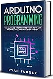 Arduino Programming: The Ultimate Intermediate Guide to Learn Arduino Programming Step by Step (English Edition) by 