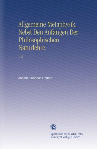 Allgemeine Metaphysik, Nebst Den Anfängen Der Philosophischen Naturlehre.: V. 2