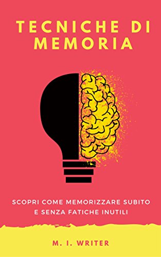 Download Tecniche di Memoria: Scopri come memorizzare subito e senza fatiche inutili. Download Tecniche di Memoria: Scopri come memorizzare subito e senza fatiche inutili.