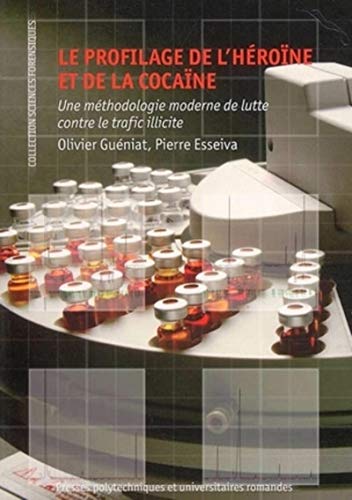 Le profilage de l'héroïne et de la cocaïne: Une méthodologie moderne de lutte contre le trafic illicite Le profilage de l'héroïne et de la cocaïne: Une méthodologie moderne de lutte contre le trafic illicite