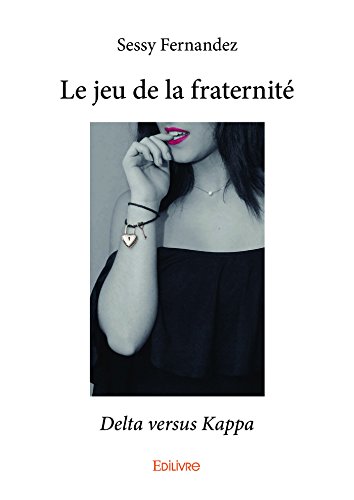 Le jeu de la fraternité: Delta versus Kappa par [Fernandez, Sessy]
