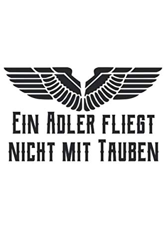 Weil Ein Adler Nicht Mit Tauben Fliegt
