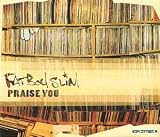 Praise You [CD 1] by Fatboy Slim (1999-08-02) - Fatboy Slim