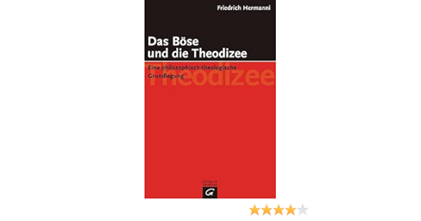 Das Bose Und Die Theodizee Eine Philosophisch Theologische Grundlegung Amazon De Hermanni Friedrich Bucher