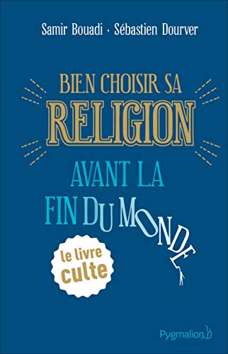 Télécharger Bien choisir sa religion avant la fin du monde (DOCUMENTS ET TE) PDF