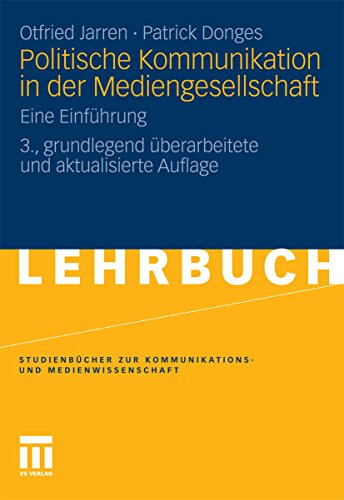 Download Politische Kommunikation in der Mediengesellschaft: Eine Einführung (Studienbücher zur Kommunikations- und Medienwissenschaft) Download Politische Kommunikation in der Mediengesellschaft: Eine Einführung (Studienbücher zur Kommunikations- und Medienwissenschaft)