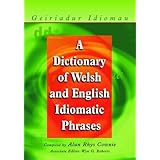 A Dictionary of Welsh and English Idiomatic Phrases: Welsh-English/English-Welsh