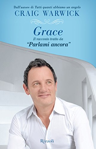 Grace: Il racconto tratto da Parlami ancora: Il racconto tratto da "Parlami ancora" Grace: Il racconto tratto da Parlami ancora: Il racconto tratto da "Parlami ancora"