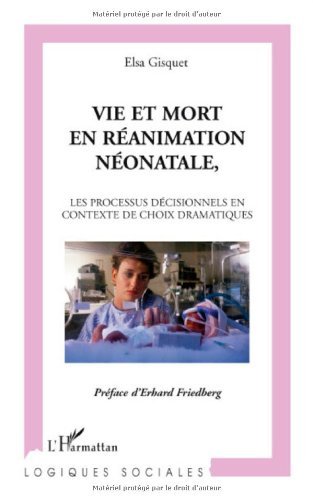 Download Vie et mort en réanimation néonatale : Les processus décisionnels en contexte de choix dramatiques Download Vie et mort en réanimation néonatale : Les processus décisionnels en contexte de choix dramatiques