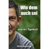 Wie dem auch sei: eine Art Tagebuch