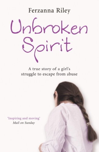 Unbroken Spirit: The true story of a girl's struggle to break free (English Edition) livre
