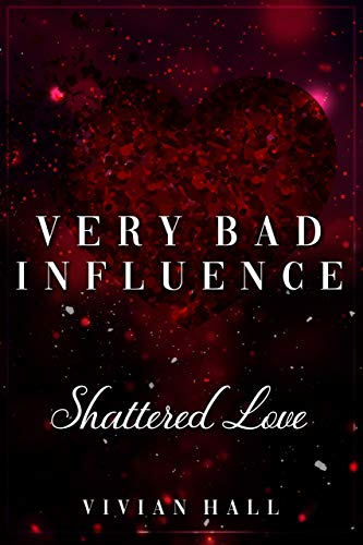 Very Bad Influence - Shattered Love von [Hall, Vivian]