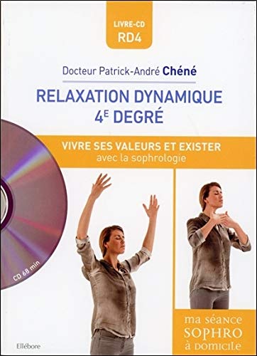 Relaxation dynamique 4è degré - Vivre ses valeurs et exister avec la sophrologie - Livre + CD Relaxation dynamique 4è degré - Vivre ses valeurs et exister avec la sophrologie - Livre + CD