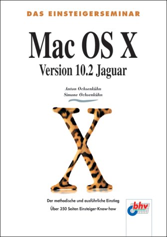Mac OS X - Version 10.2 Jaguar. Das Einsteigerseminar