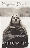 Vergessene Frau 2: Das Leben geht weiter by Anais C. Miller