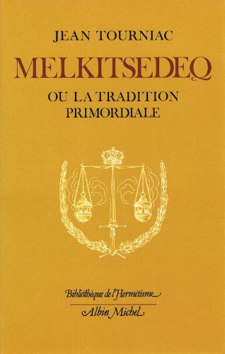 Melkitsedeq ou la Tradition primordiale Melkitsedeq ou la Tradition primordiale