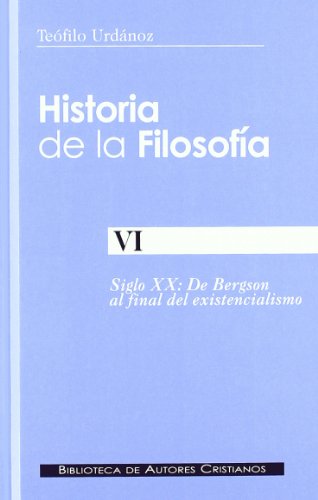 Download Historia de la filosofía. VI: De Bergson al final del existencialismo: 6 (NORMAL) Download Historia de la filosofía. VI: De Bergson al final del existencialismo: 6 (NORMAL)