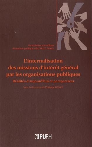 L'Internalisation des Missions d'Interet General par les Organisation S Publiques. Réalités d'Aujour L'Internalisation des Missions d'Interet General par les Organisation S Publiques. Réalités d'Aujour