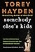 Somebody Else's Kids: The True Story of Four Problem Children and One Extraordinary Teacher by 