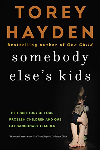 Somebody Else's Kids: The True Story of Four Problem Children and One Extraordinary Teacher