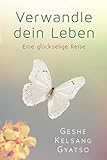 Verwandle dein Leben: Eine glückselige Reise by 