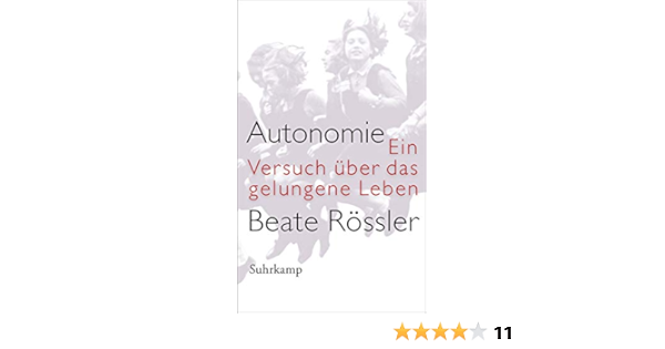 Autonomie Ein Versuch Uber Das Gelungene Leben Amazon De Rossler Beate Bucher
