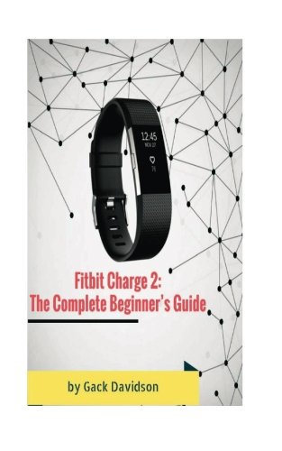 Price comparison product image Fitbit Charge 2: The Complete Beginner's Guide
