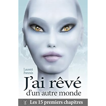J'ai rêvé d'un autre monde - 15 premiers chapitres J'ai rêvé d'un autre monde - 15 premiers chapitres