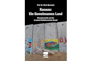 Kanaan: Ein gemeinsames Land: Menschenrechte und der Israelisch-palästinenische Kampf