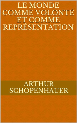 Download Le Monde comme volonté et comme représentation