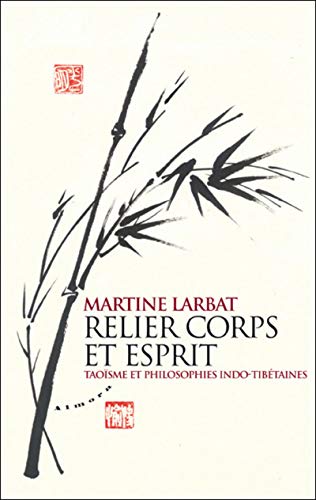 Télécharger Relier corps et esprit - Taoïsme et philosophies indo-tibétaines Francais PDF