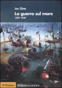 La guerra sul mare. 1500-1650 La guerra sul mare. 1500-1650