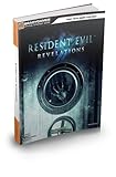 Resident Evil: Revelations Official Strategy Guide Resident Evil: Revelations Official Strategy Guide