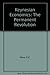 Produktbild Keynesian Economics: The Permanent Revolution : Being an Essay on the Nature of the Keynesian Revolution and the Controversies and Reactions Arising