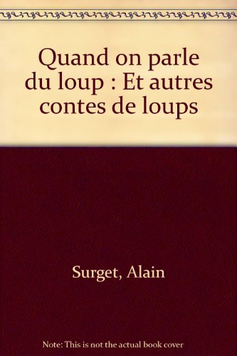 Quand on parle du loup : et autres contes de loups