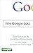 Wie Google tickt - How Google Works by 