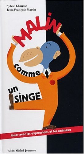 couverture de : Malin comme un singe : jouer avec les expressions et les animaux
