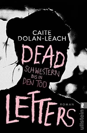 Dead Letters Schwestern Bis In Den Tod Roman Ebook Dolan Leach Caite Rahn Marie Amazon De Kindle Shop