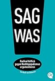 Sag was!: Radikal höflich gegen Rechtspopulismus argumentieren by 