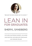 Lean In for Graduates: With New Chapters by Experts, Including Find Your First Job, Negotiate Your Salary, and Own Who You Are by Sheryl Sandberg