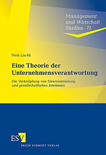 Eine Theorie der Unternehmensverantwortung: Die Verknüpfung von Gewinnerzielung und gesellschaftlichen Interessen (Management und Wirtschaft Studien, Band 71)