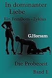 Image de In dominanter Liebe - Band 1: Die Probezeit (FemDom - Zyklus)