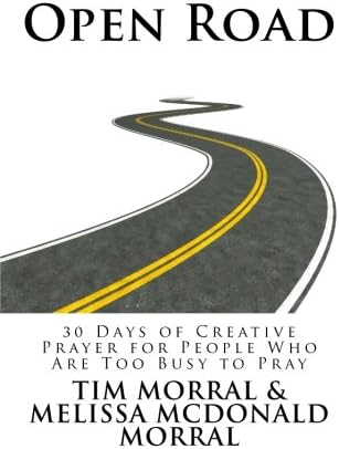 Open Road: 30 Days of Creative Prayer for People Who Are Too Busy to Pray