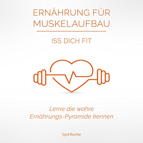 Ernhrung-fr-Muskelaufbau-Iss-Dich-Fit-Lerne-die-wahre-Ernhrungspyramide-kennen